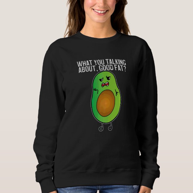 Avokado Vad Pratar Du Om Bra Fett   T Shirt (Framsida)