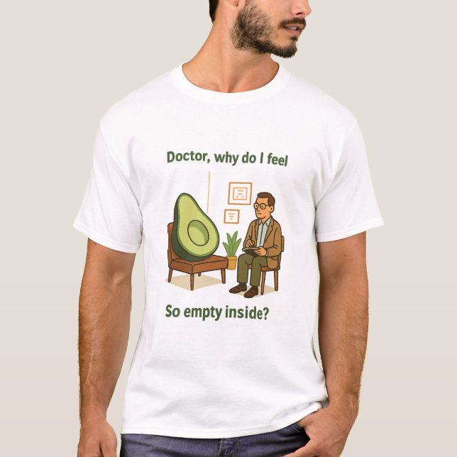 Avokadoterapi Varför Känner Jag Mig Tom Inuti T Shirt (Framsida)