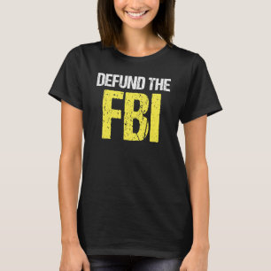 Avskaffa FBI FBI Säger Politisk Aktivism T Shirt