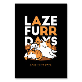 Avslöjande kattkonst - "Laze Furr Days" för kattlo Bordsnummer
