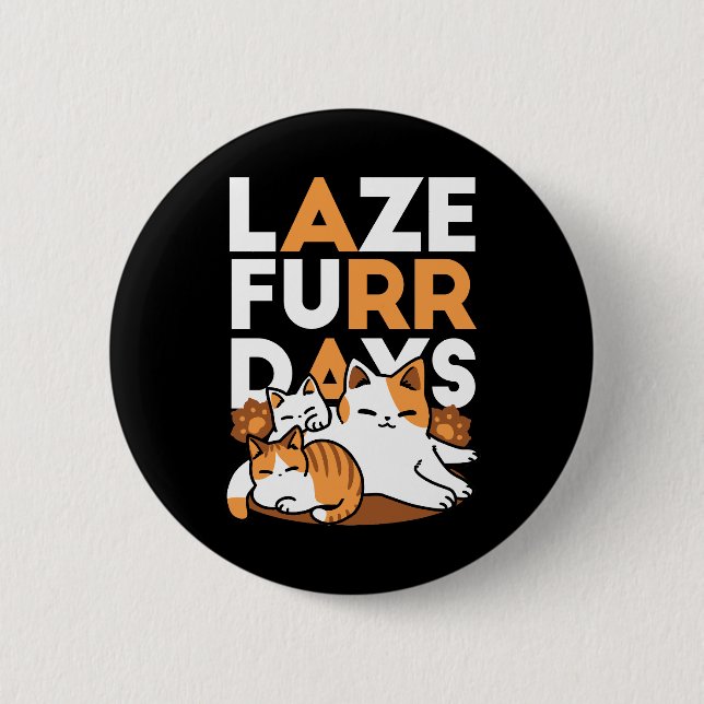Avslöjande kattkonst - "Laze Furr Days" för kattlo Knapp (Framsida)