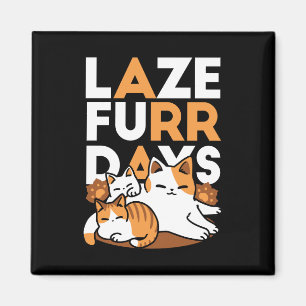 Avslöjande kattkonst - "Laze Furr Days" för kattlo Magnet