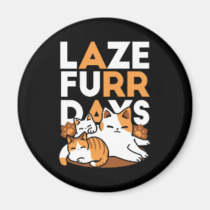 Avslöjande kattkonst - "Laze Furr Days" för kattlo Magnet