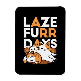 Avslöjande kattkonst - "Laze Furr Days" för kattlo Magnet