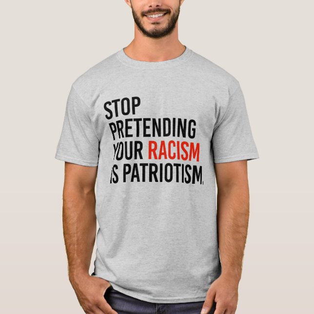 AVSLUTA ATT FÖRHINDRA RASISMEN ÄR PATRIOTISM T SHIRT (Framsida)