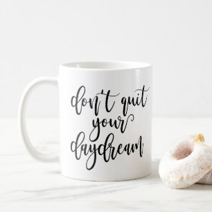 Avsluta inte din dagdröm kaffemugg