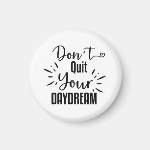 Avsluta inte din Daydröm Magnet