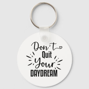 Avsluta inte din Daydröm Nyckelring