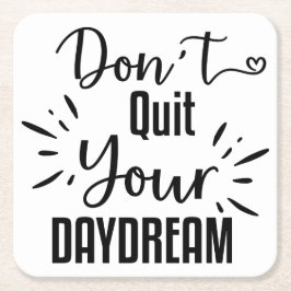 Avsluta inte din Daydröm Underlägg Papper Kvadrat