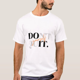 Avsluta inte ditt eget motiv T-Shirt