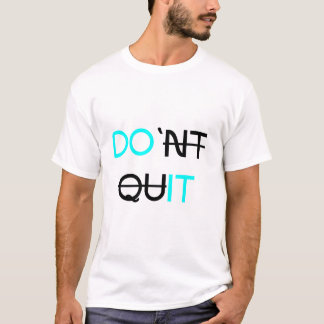 Avsluta inte - Motiveringell typografi med fetstil T Shirt