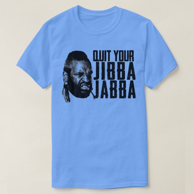 Avsluta Jibba Jabba T Shirt (Design framsida)