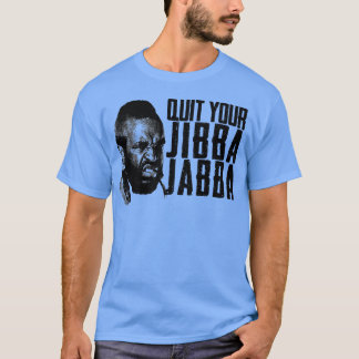 Avsluta Jibba Jabba T Shirt