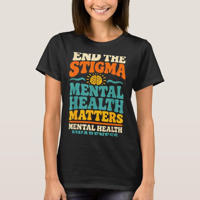 Avsluta stigmatisering av psykisk hälsa  t shirt (Framsida)