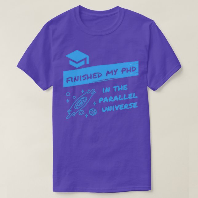 Avslutat min PhD i Parallel Universe Funny Des T Shirt (Design framsida)