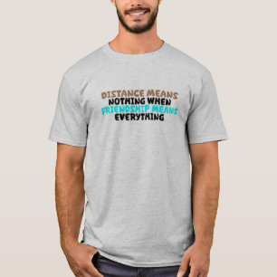 Avstånd betyder ingenting – äkta vänskaps-citat t shirt