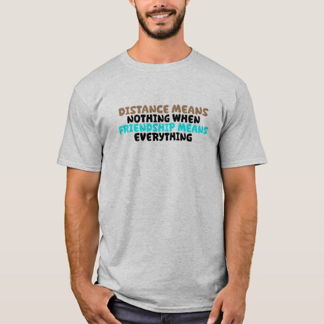 Avstånd betyder ingenting – äkta vänskaps-citat t shirt (Framsida)