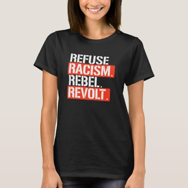 AVVÄGRA RASISM REBEL REVOLT T SHIRT (Framsida)