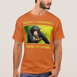 Avvisa mänskligheten att återgå till Monke T Shirt
