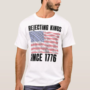 Avvisar kungar sedan 1776 T-shirt – rolig patrioti
