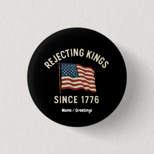 Avvisning av Kung sedan 1776 Patriotic 4 juli Knapp