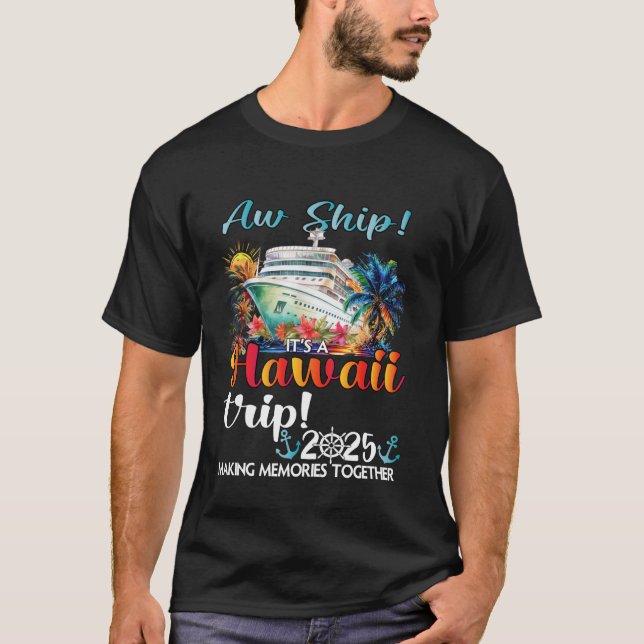 Aw Frakt A Hawaii Resa 2025 Hawaii Cruise Resa T Shirt (Framsida)