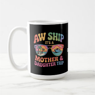 Aw Frakt Det är en Mamma och DaughCruise Resa Funn Kaffemugg