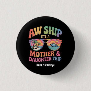 Aw Frakt Det är en Mamma och DaughCruise Resa Funn Knapp