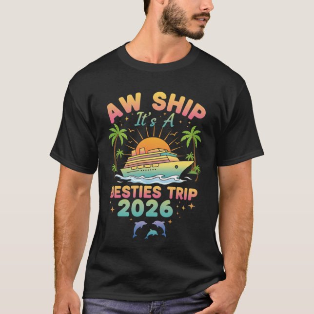 Aw Ship It’s a Besties Trip Cruise 2026 Vacation T Shirt (Framsida)