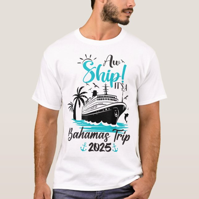 Aw Ship It'S A Bahamas Trip 2025 Family Cruise  T Shirt (Framsida)