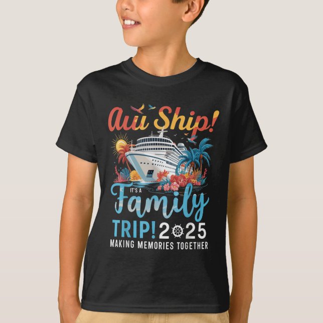 Aw Ship Its A Family Trip 2025 Family Matching Cru T Shirt (Framsida)