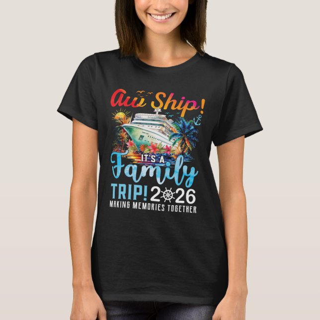 Aw Ship It's A Family Trip 2026 Family Matching Cr T Shirt (Framsida)