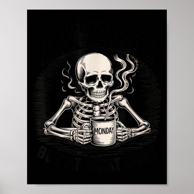 Awake But At What Cost Funny Skeleton Coffee Monda Poster (Framsidan)