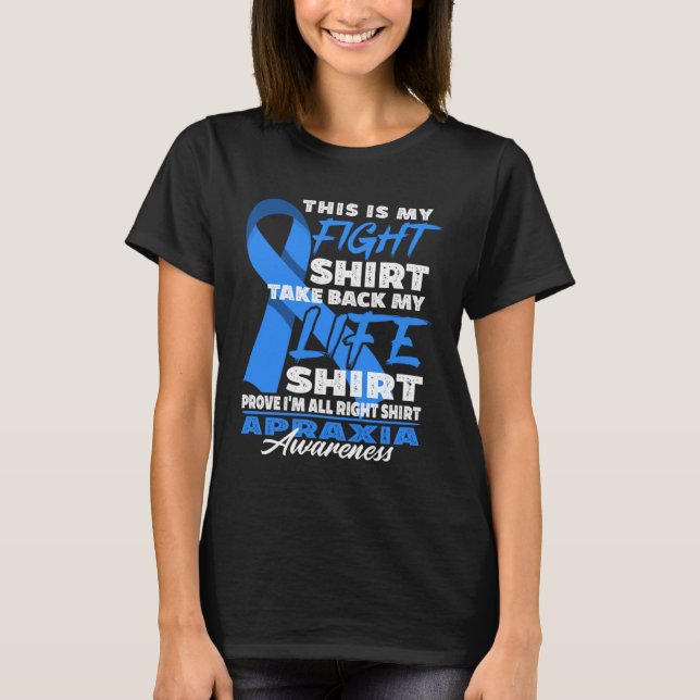 Awareness Figh I Motor Disorder Apraxia of Speech  T Shirt (Framsida)