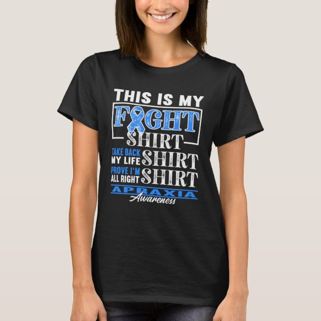 Awareness Figh I Motor Disorder Apraxia of Speech  T Shirt (Framsida)