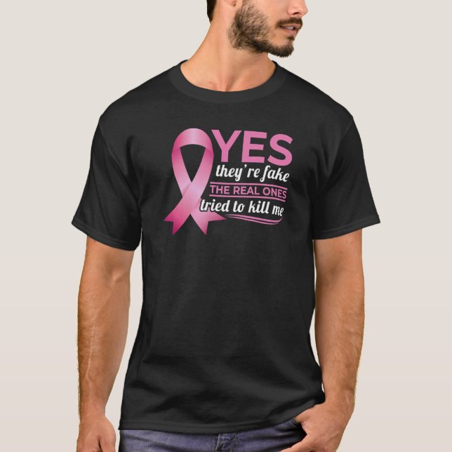 Awareness Yes They're Fake My Real Ones Tried To K T Shirt (Framsida)