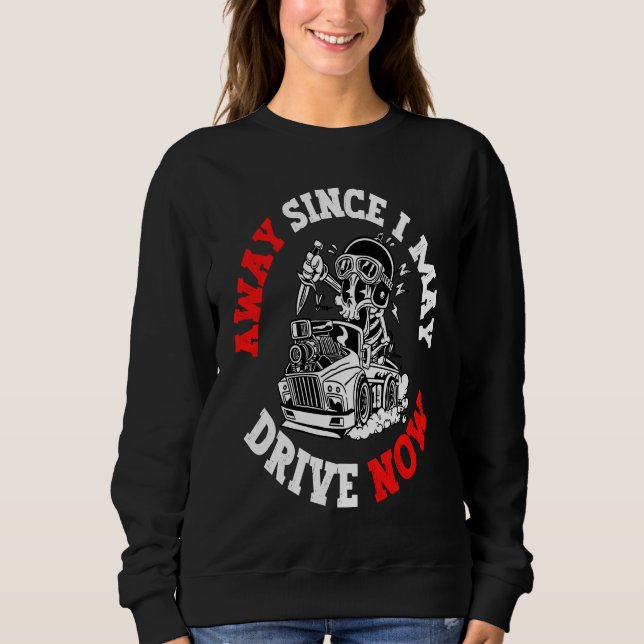 Away since i may drive now funny saying t shirt (Framsida)