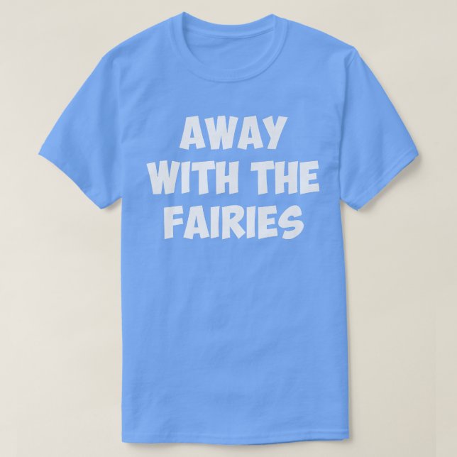 AWAY WITH THE FAIRIES T SHIRT (Design framsida)