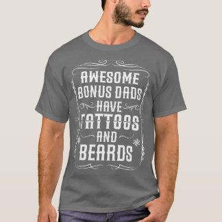 Awesome bonus dads have tattoos and beards - Inked T Shirt