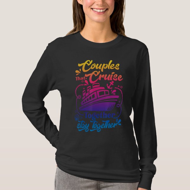 Awesome Couples That Cruise Together Couple Goals T Shirt (Framsida)