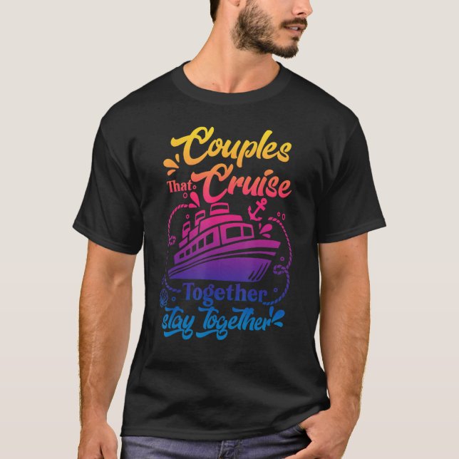Awesome Couples That Cruise Together Couple Goals T Shirt (Framsida)