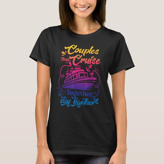Awesome Couples That Cruise Together Couple Goals T Shirt (Framsida)