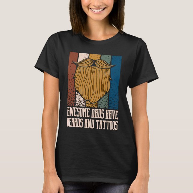 Awesome Dads Have Beards and Tattoos  Beard  Humor T Shirt (Framsida)