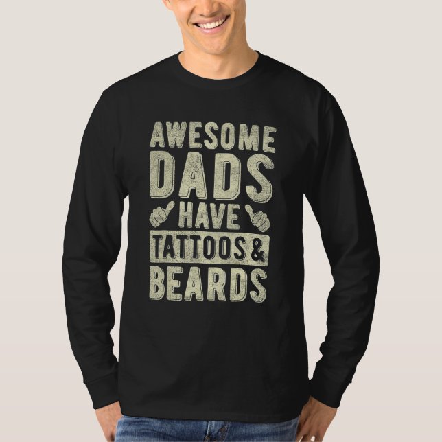 Awesome Dads Have Tattoos And Beards Fathers Day H T Shirt (Framsida)
