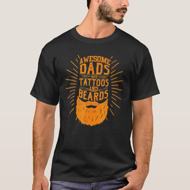 Awesome Dads Have Tattoos And Beards T Bearded Man Shirt (Framsida)