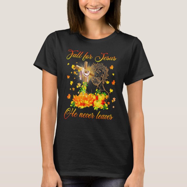 Awesome Fall For Jesus He Never Leaves Autumn T Shirt (Framsida)
