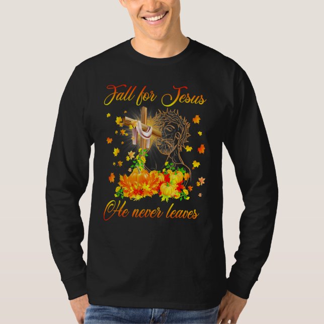 Awesome Fall For Jesus He Never Leaves Autumn T Shirt (Framsida)