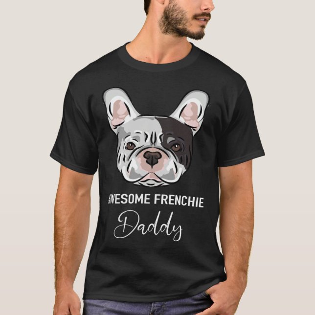 Awesome Frenchie Daddy   French Bulldog T Shirt (Framsida)