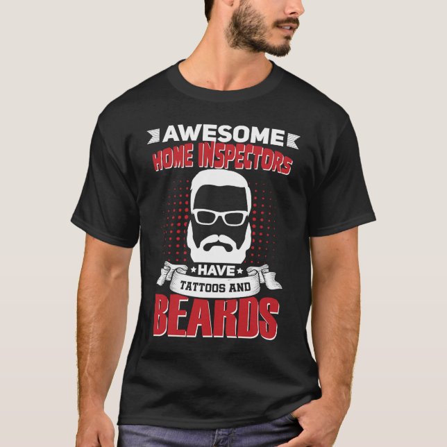 Awesome Home Inspectors Job Coworker Tattoo Beard T Shirt (Framsida)