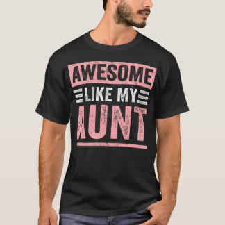 Awesome Like My Aunt Funny Nephew Niece Boys Girls T Shirt